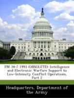 Seller image for FM 34-7 1993 (OBSOLETE): Intelligence and Electronic Warfare Support to Low-Intensity Conflict Operations, Part 2 for sale by moluna