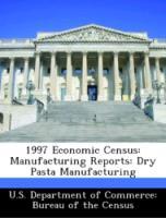 Bild des Verkufers fr 1997 Economic Census: Manufacturing Reports: Dry Pasta Manufacturing zum Verkauf von moluna