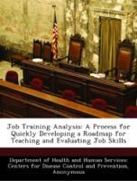 Bild des Verkufers fr Job Training Analysis: A Process for Quickly Developing a Roadmap for Teaching and Evaluating Job Skills zum Verkauf von moluna