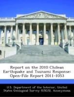Immagine del venditore per Report on the 2010 Chilean Earthquake and Tsunami Response: Open-File Report 2011-1053 venduto da moluna