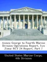 Bild des Verkufers fr Annex George to Fourth Marine Division Operations Report, Iwo Jima: RCT 24 Report, Part 7 zum Verkauf von moluna