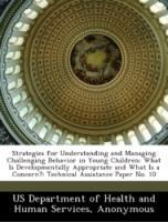 Seller image for Strategies for Understanding and Managing Challenging Behavior in Young Children: What Is Developmentally Appropriate and What Is a Concern?: Technical Assistance Paper No. 10 for sale by moluna