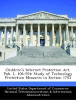 Imagen del vendedor de Children s Internet Protection Act, Pub. L. 106-554: Study of Technology Protection Measures in Section 1703 a la venta por moluna