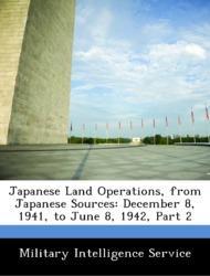 Bild des Verkufers fr Japanese Land Operations, from Japanese Sources: December 8, 1941, to June 8, 1942, Part 2 zum Verkauf von moluna