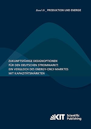 Imagen del vendedor de Zukunftsfaehige Designoptionen fr den deutschen Strommarkt : ein Vergleich des Energy-only-Marktes mit Kapazitaetsmaerkten a la venta por moluna