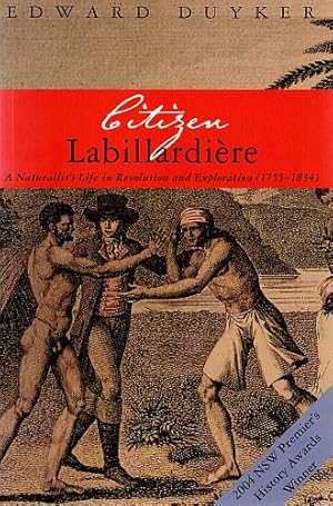 Seller image for CITIZEN LABILLARDIERE. A Naturalist's Life in Revolution and Exploration (1755 - 1834). for sale by Sainsbury's Books Pty. Ltd.