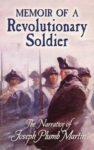 Bild des Verkufers fr Memoir of a Revolutionary Soldier: The Narrative of Joseph Plumb Martin zum Verkauf von moluna