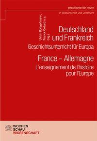 Imagen del vendedor de Deutschland und Frankreich - Geschichtsunterricht fr Europa / France - Allemagne. L\ enseignement de l\ histoire pour l\ Europe a la venta por moluna