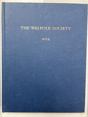 Immagine del venditore per The seventy-sixth volume of the Walpole Society, 2014 venduto da Joseph Burridge Books