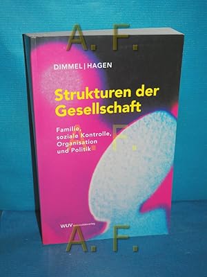 Bild des Verkufers fr Strukturen der Gesellschaft : Familie, soziale Kontrolle, Organisation und Politik. Nikolaus Dimmel , Johann J. Hagen zum Verkauf von Antiquarische Fundgrube e.U.