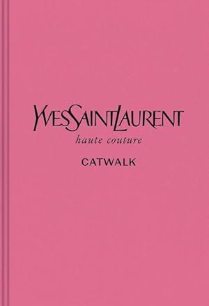 Image du vendeur pour Yves Saint Laurent: The Complete Haute Couture Collections, 1962-2002 mis en vente par moluna
