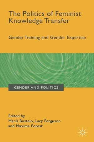 Bild des Verkufers fr The Politics of Feminist Knowledge Transfer: Gender Training and Gender Expertise zum Verkauf von moluna