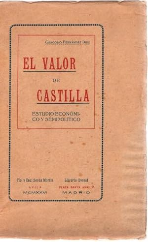 Image du vendeur pour El valor de Castilla. Estudio econmico y semipoltico . mis en vente par Librera Astarloa
