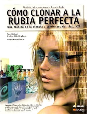 Seller image for Cmo clonar a la rubia perfecta. Una crnica de la ciencia a comienzos del siglo XXI . for sale by Librera Astarloa