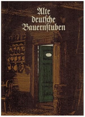 Bild des Verkufers fr Alte deutsche Bauernstuben, Innenrume u. Hausrat. Alexander Schpp. Reprint vom Original aus dem Jahre 1934. zum Verkauf von Antiquariat Appel - Wessling