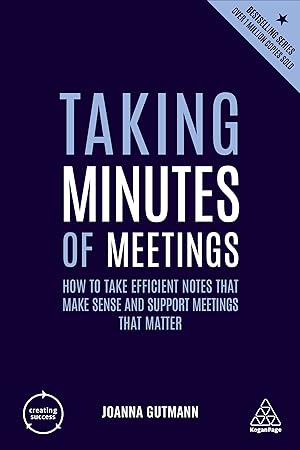 Bild des Verkufers fr Taking Minutes of Meetings: How to Take Efficient Notes That Make Sense and Support Meetings That Matter zum Verkauf von moluna