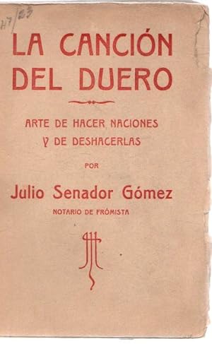 Seller image for La cancin del duero. Arte de hacer naciones y de deshacerlas . for sale by Librera Astarloa