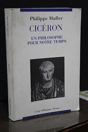 Cicéron. Un philosophe pour notre temps.- Muller, Philippe.