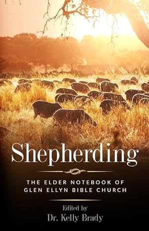 Bild des Verkufers fr Shepherding: The Elder Notebook of Glen Ellyn Bible Church zum Verkauf von moluna
