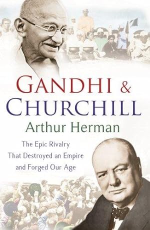 Imagen del vendedor de Gandhi and Churchill: The Rivalry That Destroyed an Empire and Forged Our Age a la venta por WeBuyBooks