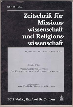 Widerständig und Gott-los: Zur Widerentdeckung der Mystik in der Moderne. Antrittsvorlesung an de...