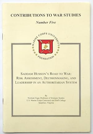 Imagen del vendedor de Contributions to War Studies: No.5: Saddam Hussein's Road to War: Risk Assessment, Decision Making and Leadership in an Authoritarian System a la venta por PsychoBabel & Skoob Books