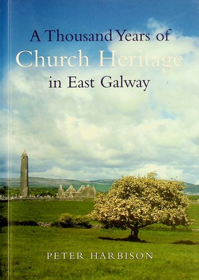 Bild des Verkufers fr A Thousand Years of Church Heritage in East Galway zum Verkauf von Kennys Bookshop and Art Galleries Ltd.