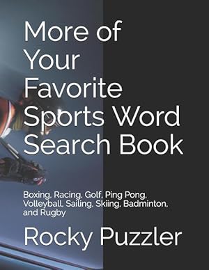 Bild des Verkufers fr More of Your Favorite Sports Word Search Book: Boxing, Racing, Golf, Ping Pong, Volleyball, Sailing, Skiing, Badminton, and Rugby zum Verkauf von moluna