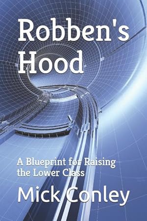 Seller image for Robben\ s Hood: A Blueprint for Raising the Lower Class for sale by moluna