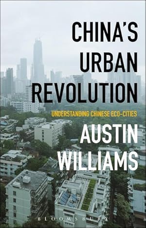 Bild des Verkufers fr China\ s Urban Revolution: Understanding Chinese Eco-Cities zum Verkauf von moluna