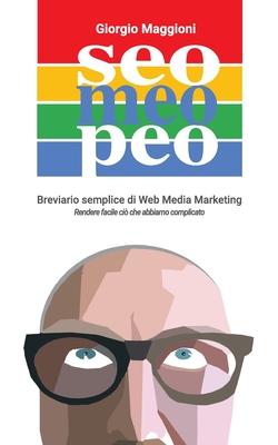 Bild des Verkufers fr Seo Meo Peo: Breviario Semplice Di Web Media Marketing zum Verkauf von moluna