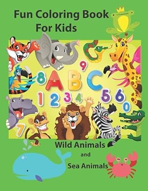 Bild des Verkufers fr Fun Coloring Book for Kids: An Activity Book for Toddlers and Preschool Kids to Learn the English Alphabet Letters from A to Z, Numbers 1-10, Wild zum Verkauf von moluna