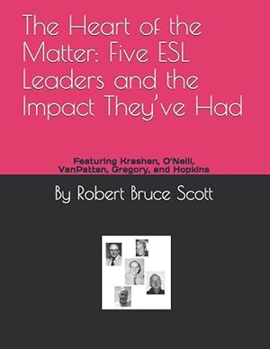 Bild des Verkufers fr The Heart of the Matter: Five ESL Leaders and the Impact They\ ve Had: Featuring Krashen, O\ Neill, Vanpatten, Gregory, and Hopkins zum Verkauf von moluna