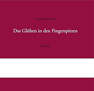 Das Glühen in den Fingerspitzen : Gedichte. Poet in Residence - das Lyrik-Stipendium im Dresden /...