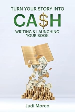 Seller image for Turn Your Story Into Cash: : Writing & Launching Your Book for sale by moluna