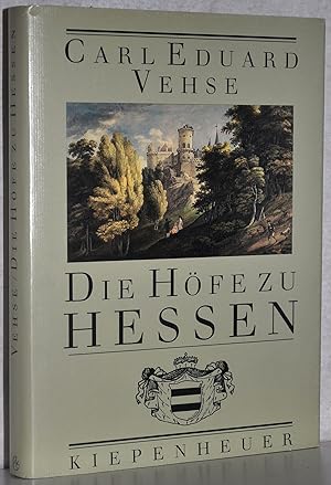 Bild des Verkufers fr Die Hfe zu Hessen. Ausgewhlt, bearb. u. hrsg. von Wolfgang Schneider. M. Beilage: Wolfgang Schneider: Carl Eduard Vehse und seine Geschichte der deutschen Hfe seit der Reformation. M. 18 zeitgen. Abb. zum Verkauf von Antiquariat Reinsch