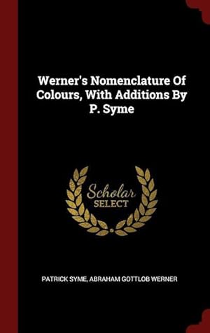 Bild des Verkufers fr Werner\ s Nomenclature of Colours, with Additions by P. Syme zum Verkauf von moluna