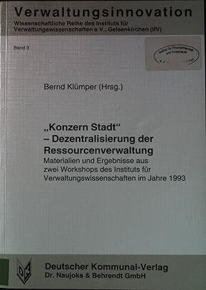 Seller image for Konzern Stadt" - Dezentralisierung der Ressourcenverwaltung : Materialien und Ergebnisse aus zwei Workshops des Instituts fr Verwaltungswissenschaften im Jahre 1993. Reihe Verwaltungsinnovation ; Bd. 3 for sale by books4less (Versandantiquariat Petra Gros GmbH & Co. KG)