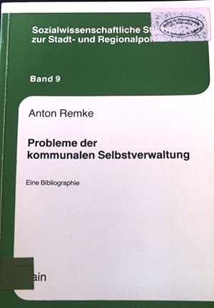 Bild des Verkufers fr Probleme der kommunalen Selbstverwaltung : e. Bibliogr. Sozialwissenschaftliche Studien zur Stadt- und Regionalpolitik. Bd. 9 zum Verkauf von books4less (Versandantiquariat Petra Gros GmbH & Co. KG)