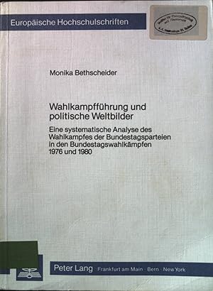 Wahlkampfführung und politische Weltbilder : e. systemat. Analyse d. Wahlkampfes d. Bundestagspar...