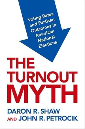 Bild des Verkufers fr The Turnout Myth: Voting Rates and Partisan Outcomes in American National Elections zum Verkauf von moluna