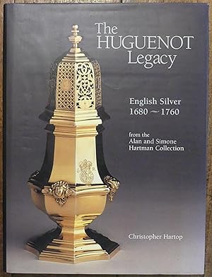 Huguenot Legacy English Silver 1680-1760 from the Alan and Simone Hartman Collection