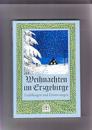 Weihnachten im Erzgebirge: Erzählungen und Erinnerungen [hrsg. von Manfred Blechschmidt und Siegf...