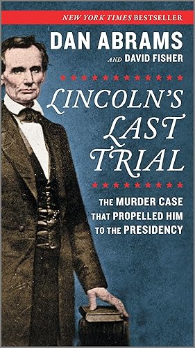 Bild des Verkufers fr Lincoln\ s Last Trial: The Murder Case That Propelled Him to the Presidency zum Verkauf von moluna