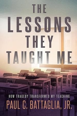 Bild des Verk�ufers f�r The Lessons They Taught Me: How Tragedy Transformed My Teaching zum Verkauf von moluna