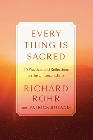 Bild des Verkufers fr Every Thing Is Sacred: 40 Practical Reflections on the Universal Christ zum Verkauf von moluna