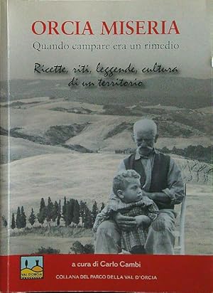 Bild des Verkufers fr Orcia miseria. Quando campare era un rimedio zum Verkauf von Librodifaccia