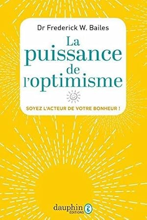 Immagine del venditore per Puissance de l'optimisme: SOYEZ L'ACTEUR DE VOTRE BOHNEUR venduto da Dmons et Merveilles