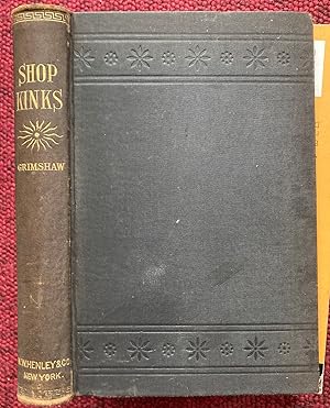 Bild des Verkufers fr SHOP KINKS AND MACHINE-SHOP CHAT: A SERIES OF OVER FIVE HUNDRED PRACTICAL PARAGRAPHS IN FAMILIAR LANGUAGE, SHOWING SPECIAL WAYS OF DOING WORK BETTER, MORE CHEAPLY AND MORE RAPIDLY THAN USUAL. zum Verkauf von Graham York Rare Books ABA ILAB