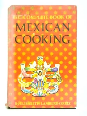 Image du vendeur pour The Complete Book of Mexican Cooking mis en vente par World of Rare Books